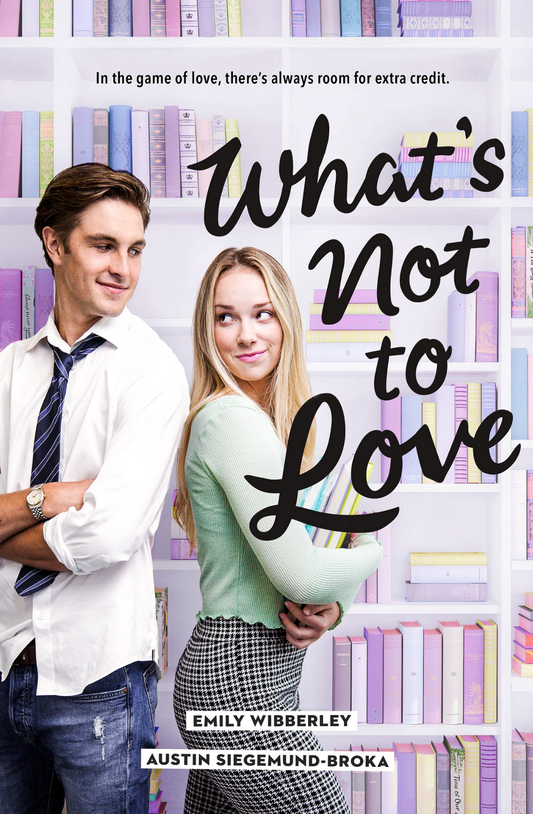 What's Not to Love Book by Austin Siegemund-Broka and Emily Wibberley