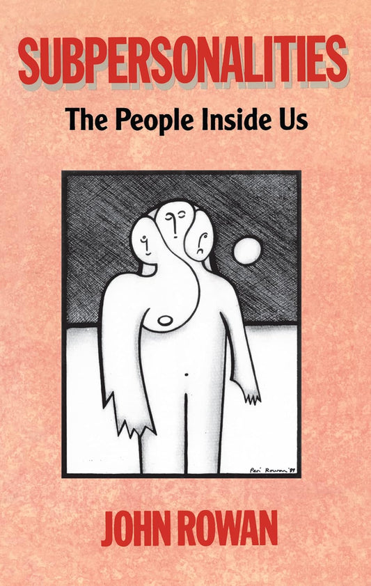 Subpersonalities: The People Inside Us by John Rowan