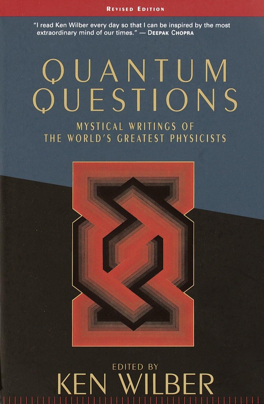 Quantum Questions: Mystical Writings of the World's Greatest Physicists by Ken Wilber