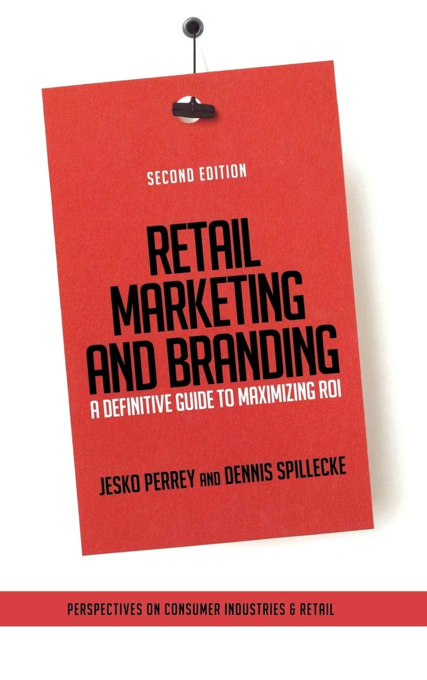 Retail Marketing and Branding: A Definitive Guide to Maximizing ROI Book by Dennis Spillecke and Jesko Perrey