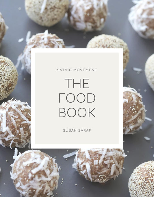 The Food Book (Satvic Movement) 45 Healing Recipes to Cure Any Chronic Disease by Subah Saraf