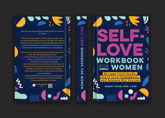 Self-Love Workbook for Women: Release Self-Doubt, Build Self-Compassion, and Embrace Who You Are Book by Megan Logan