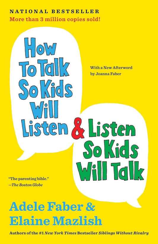 How to Talk So Kids Will Listen & Listen So Kids Will Talk by Adele Faber, Elaine Mazlish