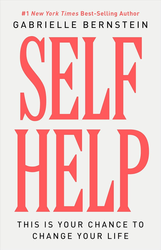 Self Help: This Is Your Chance to Change Your Life Book by Gabrielle Bernstein