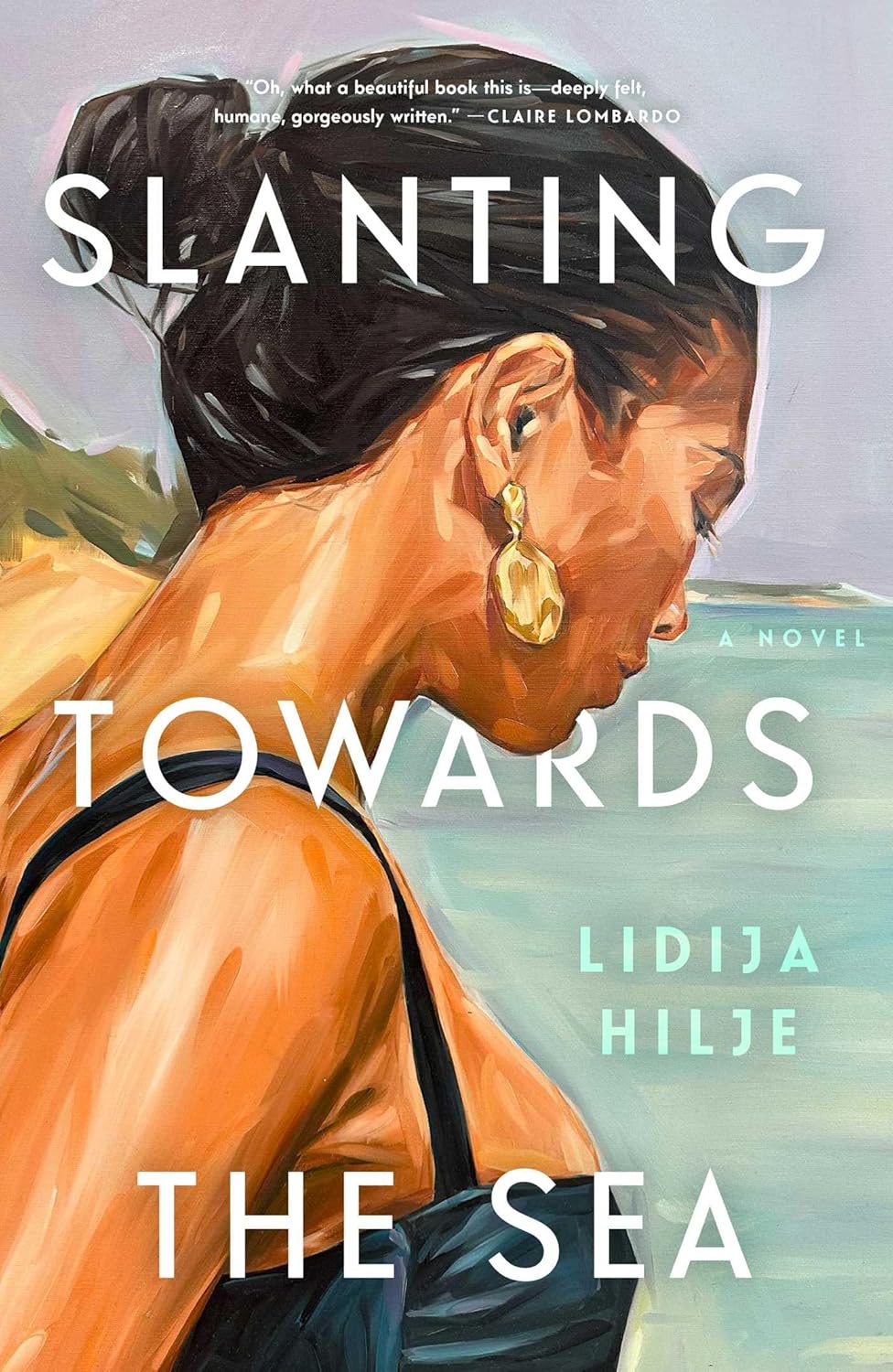 Slanting Towards the Sea: A Novel by Lidija Hilje