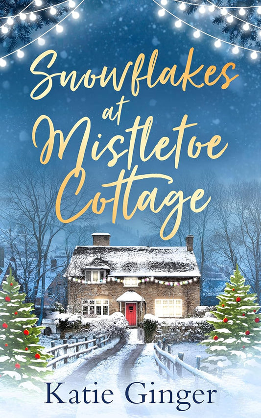 Snowflakes at Mistletoe Cottage Book by Katie Ginger
