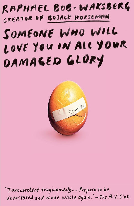 Someone Who Will Love You in All Your Damaged Glory: Stories Book by Raphael Bob-Waksberg