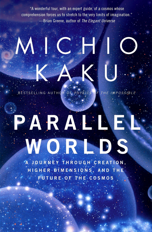 Parallel Worlds: A Journey Through Creation, Higher Dimensions, and the Future of the Cosmos Book by Michio Kaku