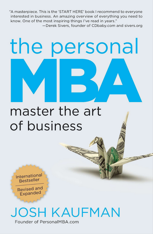 The Personal MBA A World-class Business Education in a Single Volume by Josh Kaufman