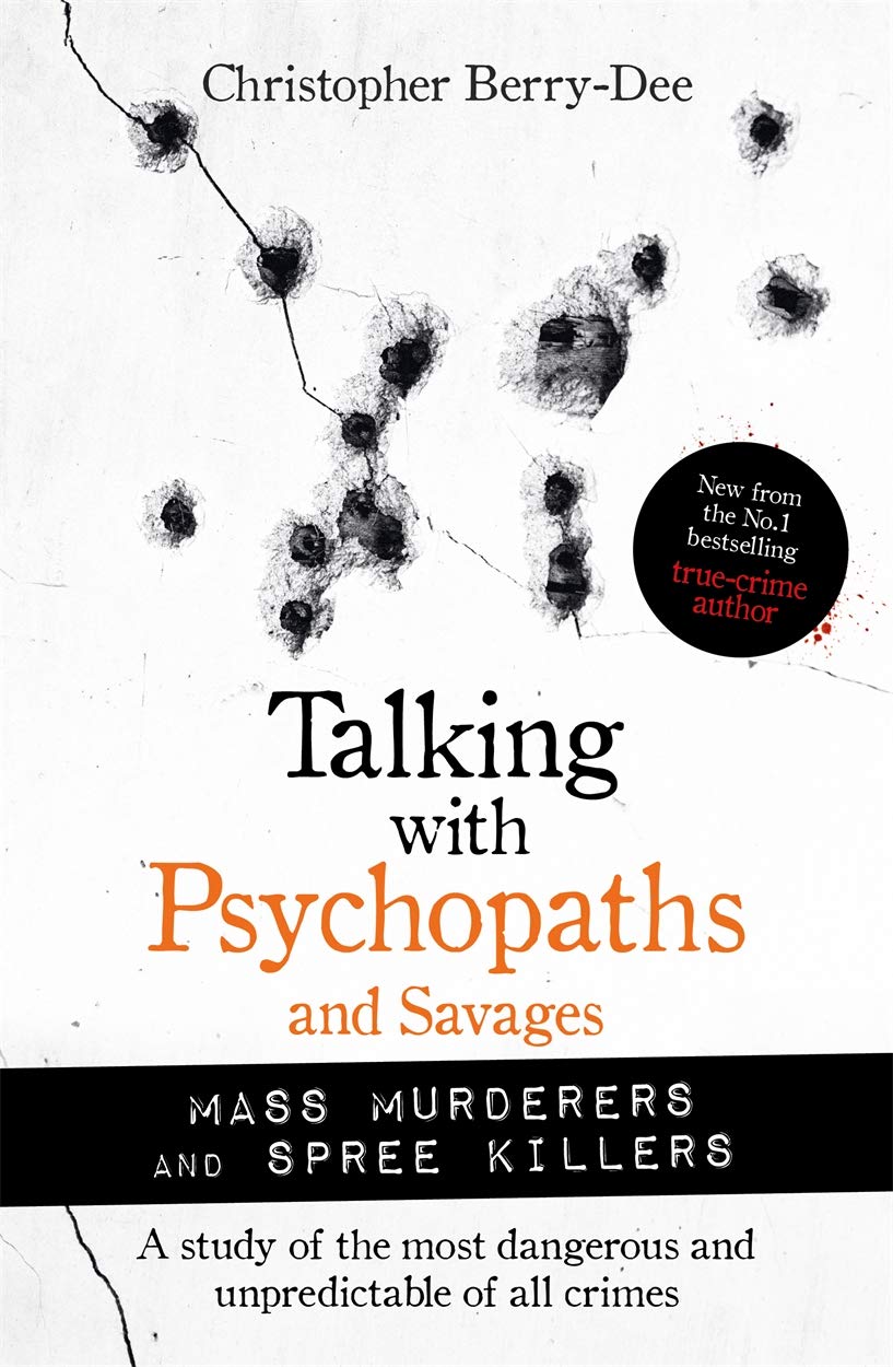 Talking with Psychopaths and Savages: Letters from Serial Killers Book by Christopher Berry-Dee