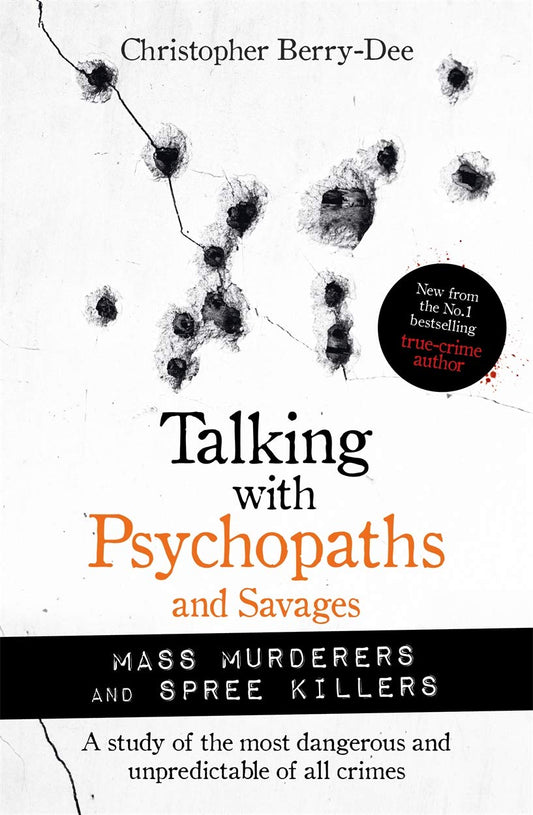Talking with Psychopaths and Savages: Letters from Serial Killers Book by Christopher Berry-Dee