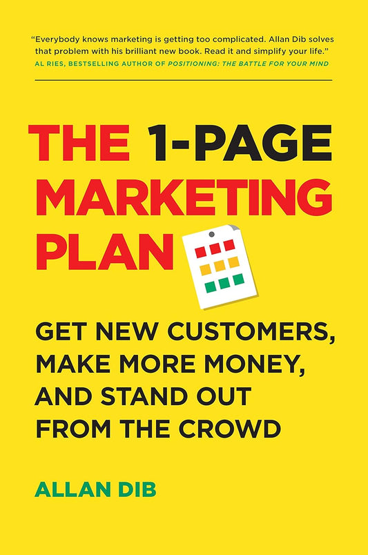 The 1-Page Marketing Plan: Get New Customers, Make More Money and Stand Out from the Crowd Book by Allan Dib