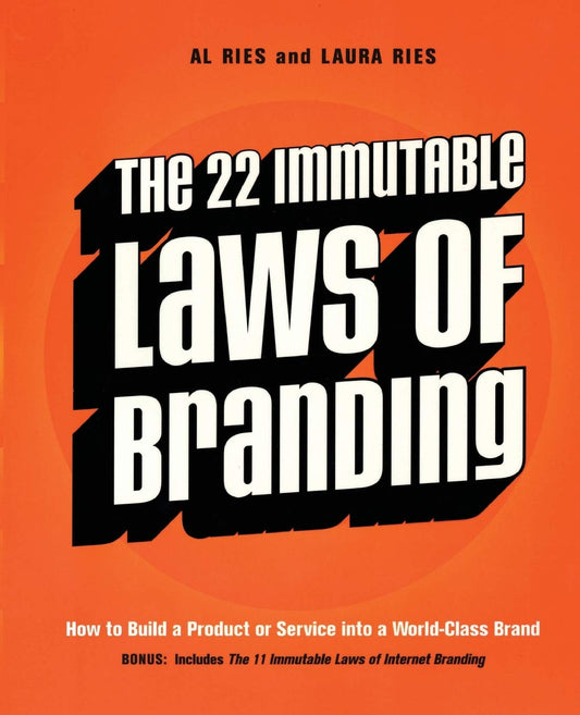 The 22 Immutable Laws of Branding: How to Build a Product Or Service Into a World-Class Brand Book by Al Ries and Laura Ries