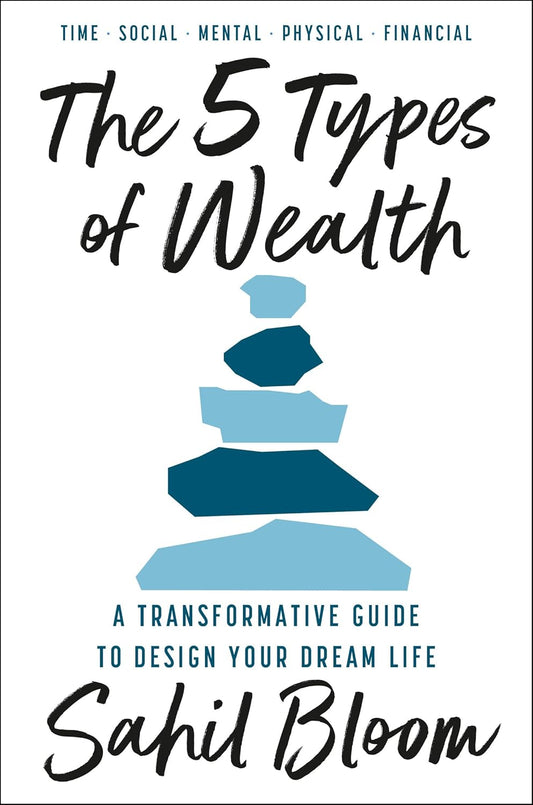 The 5 Types of Wealth: A Transformative Guide to Design Your Dream Life Book by Sahil Bloom