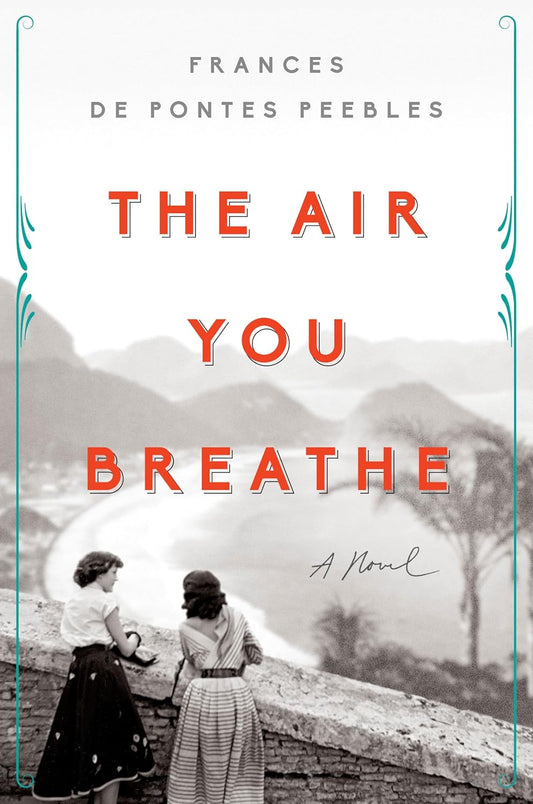 The Air You Breathe: A Novel by Frances de Pontes Peebles