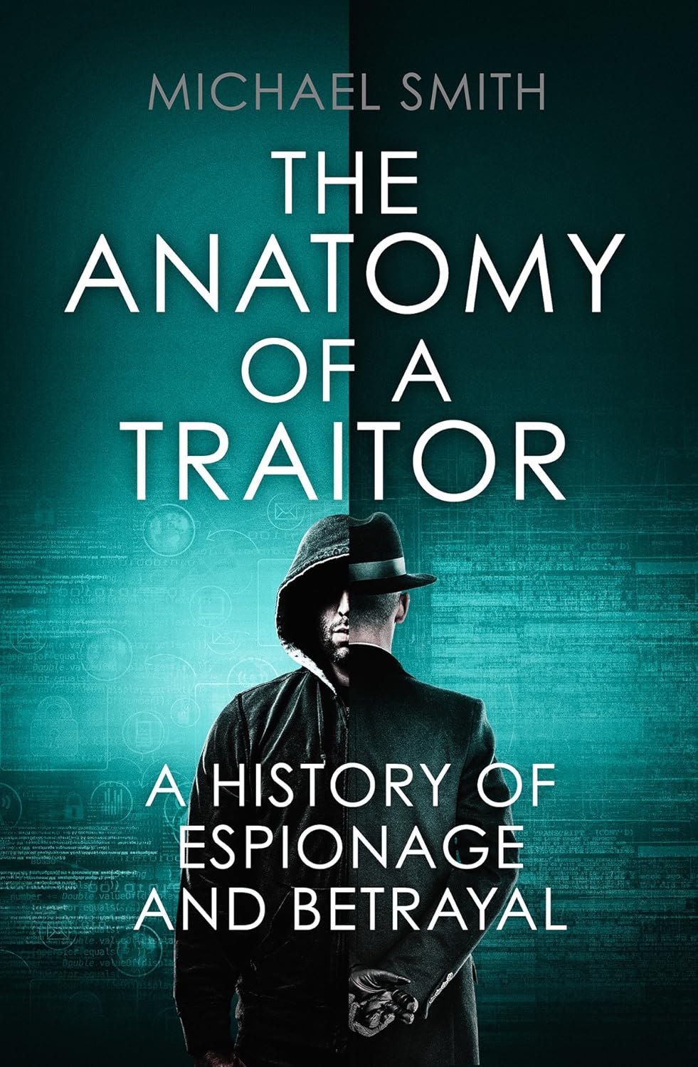 The Anatomy of a Traitor: A History of Espionage and Betrayal Book by Michael Smith
