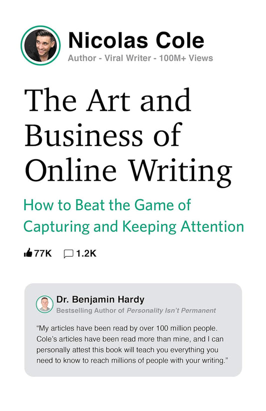 The Art and Business of Online Writing: How to Beat the Game of Capturing and Keeping Attention Book by Nicolas Cole