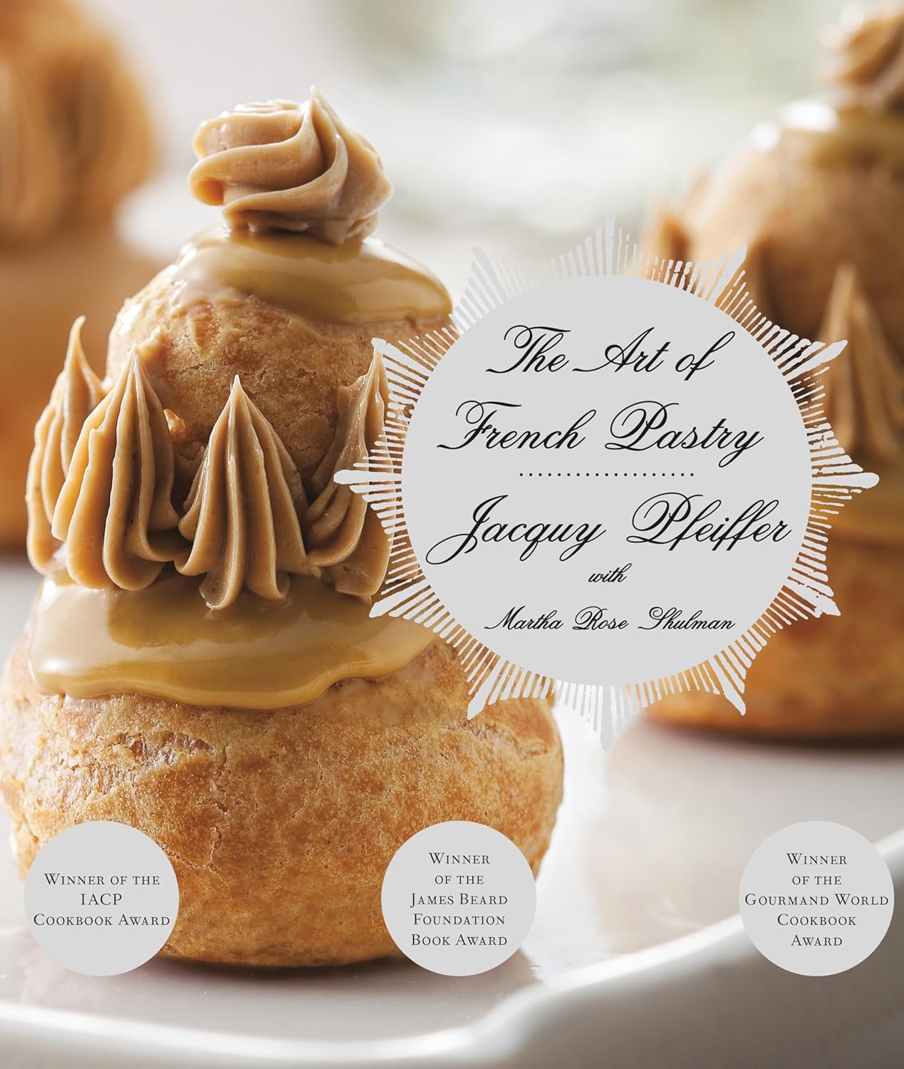 The Art of French Pastry by Jacquy Pfeiffer