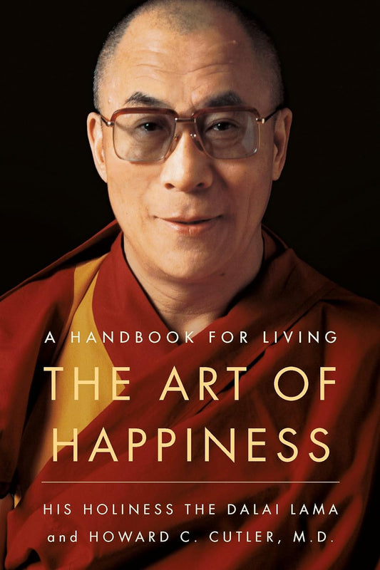 The Art of Happiness - A Handbook for Living by Dalai Lama