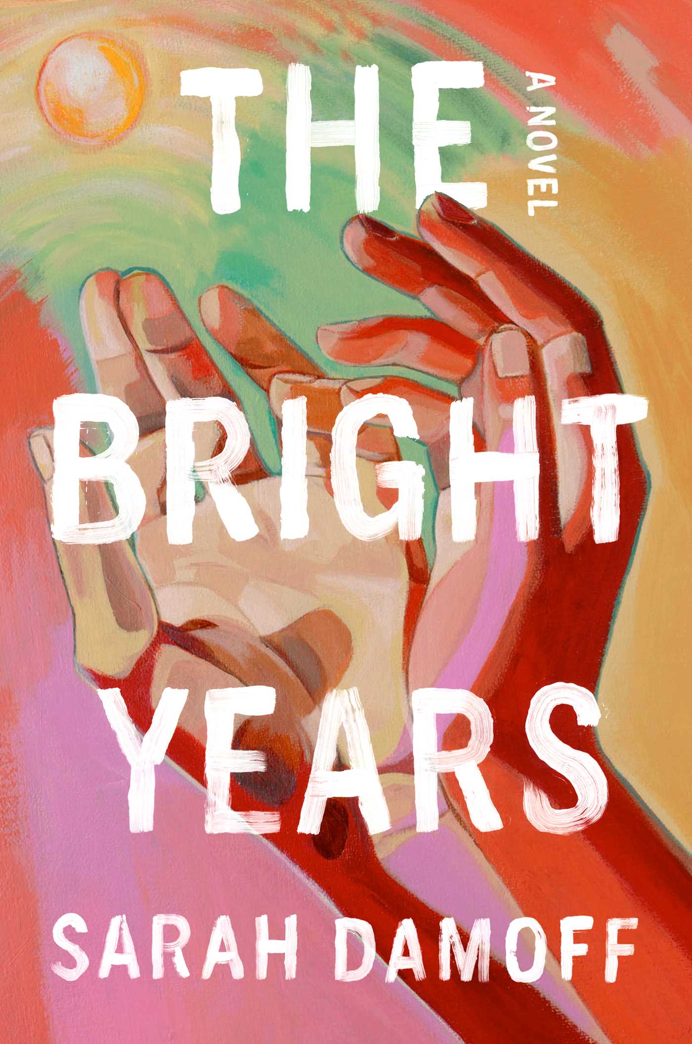 The Bright Years Book by Sarah Damoff