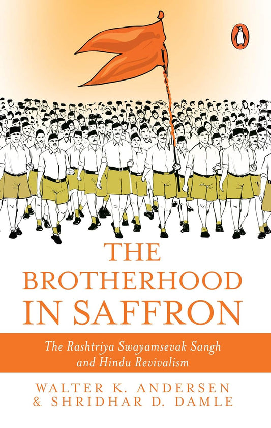 The Brotherhood in Saffron: The Rashtriya Swayamsevak Sangh and Hindu Revivalism Book by Walter K. Andersen , Shridhar D. Damle