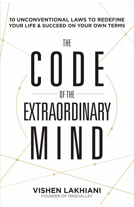 The Code of the Extraordinary Mind: 10 Unconventional Laws to Redefine Your Life and Succeed On Your Own Terms Book by Vishen Lakhiani