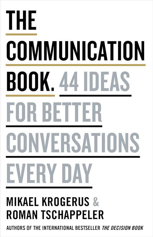 The Communication Book: 44 Ideas for Better Conversations Every Day
Book by Mikael Krogerus and Roman Tschappeler