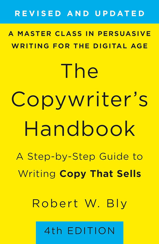The Copywriter's Handbook: A Step-by-step Guide to Writing Copy that Sells Book by Robert Bly