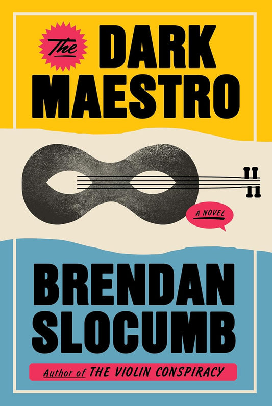 The Dark Maestro: A Novel by Brendan Slocumb