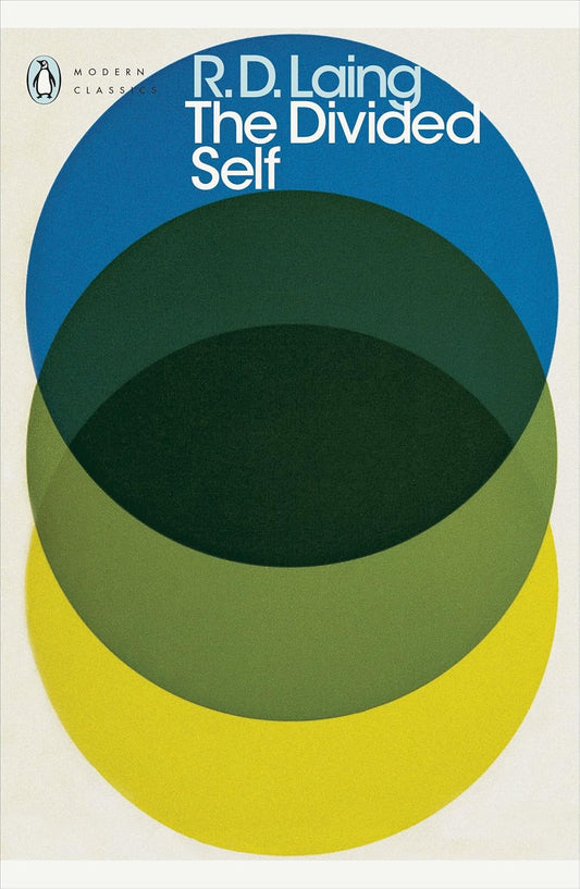 The Divided Self: An Existential Study in Sanity and Madness by Ronald David Laing