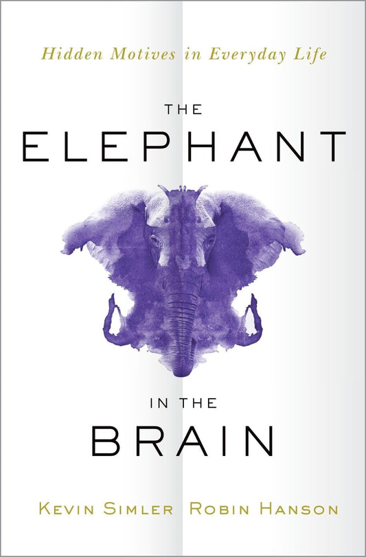 The Elephant in the Brain Book by Kevin Simler and Robin Hanson