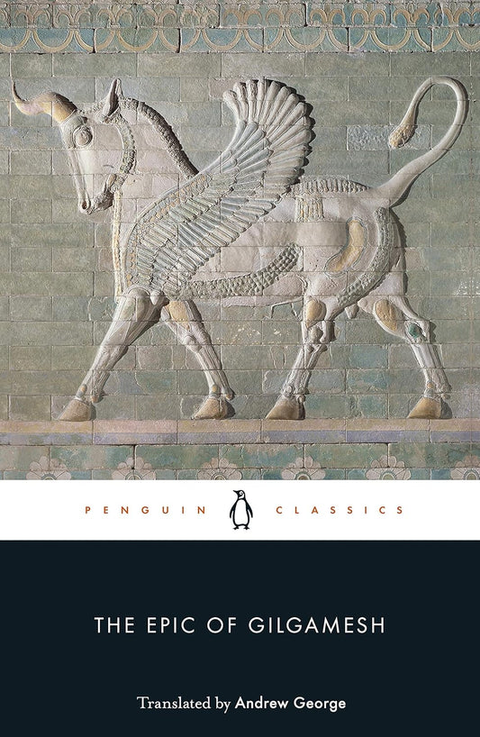 The Epic of Gilgamesh: The Babylonian Epic Poem and Other Texts in Akkadian and Sumerian Book by Andrew George