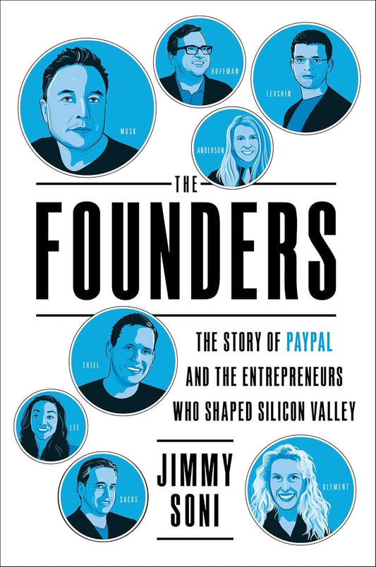 The Founders: Elon Musk, Peter Thiel and the Company that Made the Modern Internet Book by Jimmy Soni