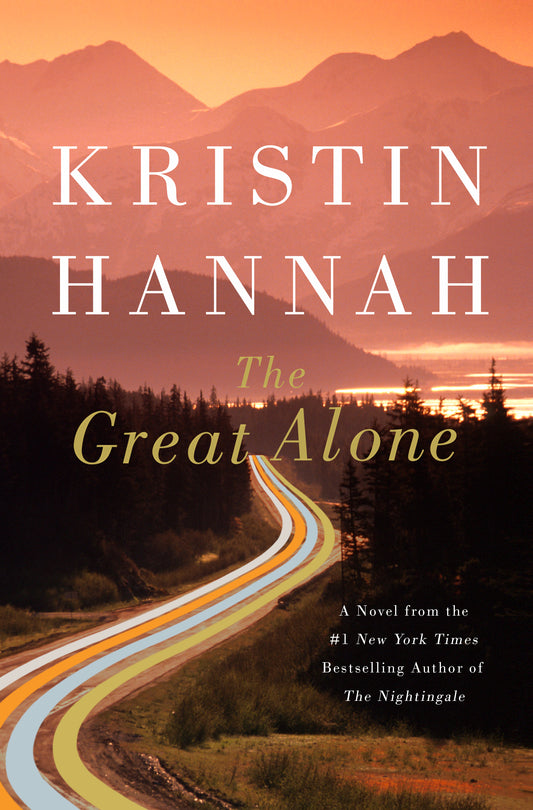 The Great Alone Novel by Kristin Hannah