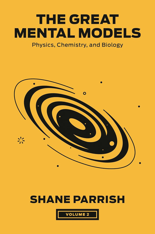 The Great Mental Models: Physics, Chemistry, and Biology Book by Rhiannon Beaubien and Shane Parrish