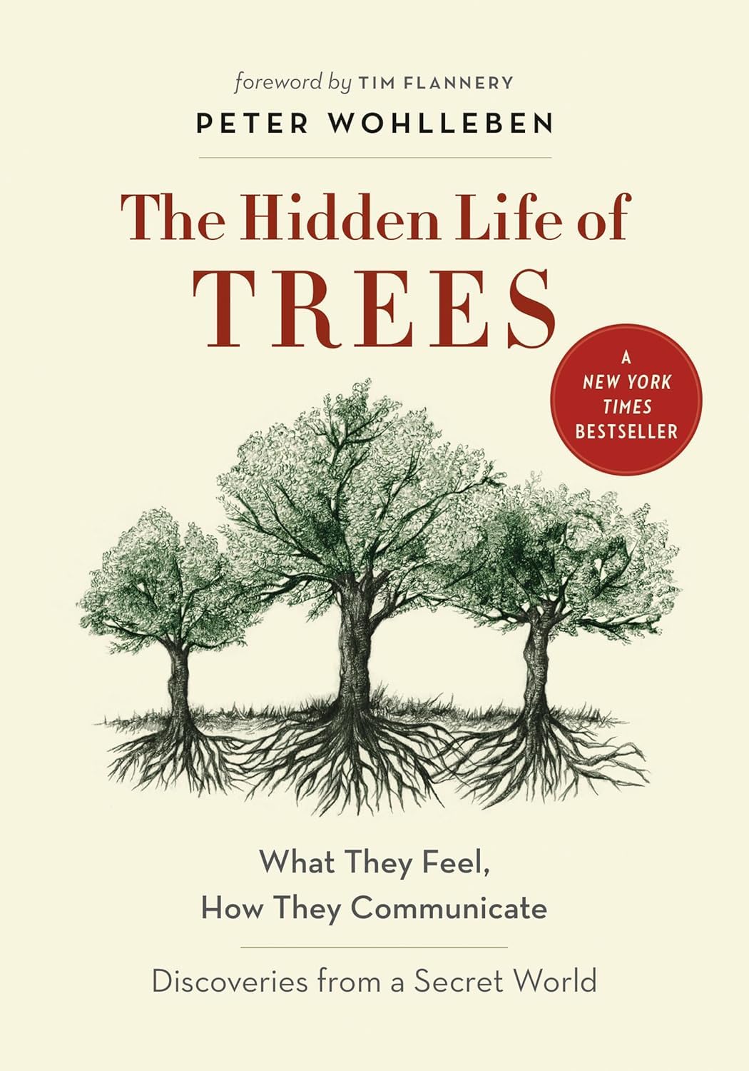 The Hidden Life of Trees: What They Feel, How They Communicate―Discoveries from A Secret World by Peter Wohlleben