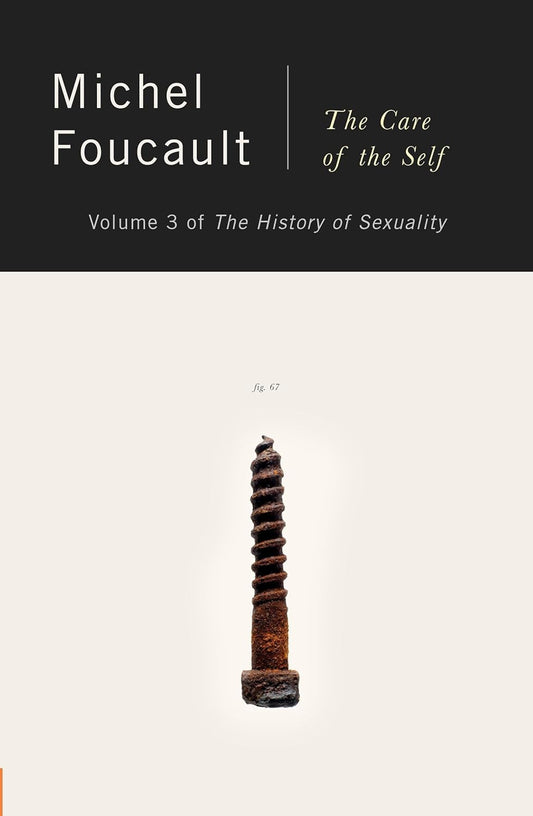 The History of Sexuality, Vol. 3: The Care of the Self by Michel Foucault
