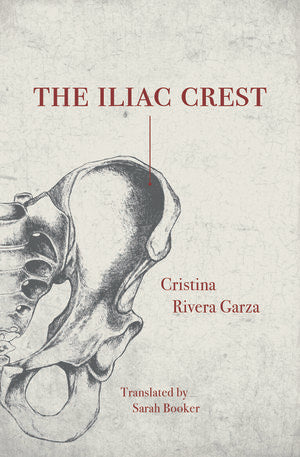 The Iliac Crest by Booker, Sarah Garza, Cristina Rivera