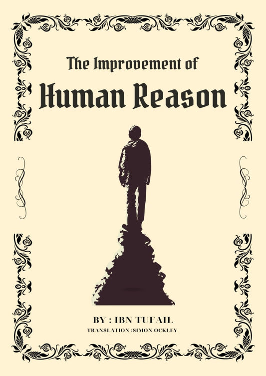 The Improvement of Human Reason by Muhammad ibn 'Abd al-Malik Ibn Tufayl