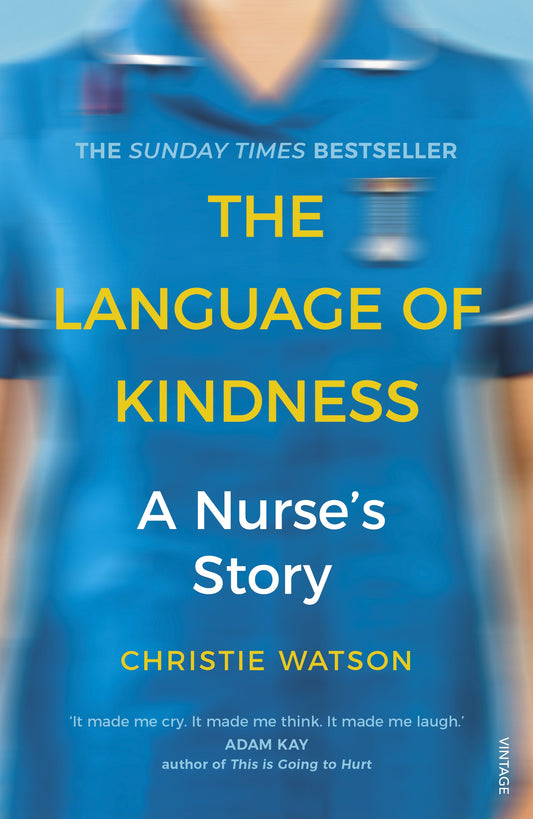 The Language of Kindness: A Nurse's Story Book by Christie Watson