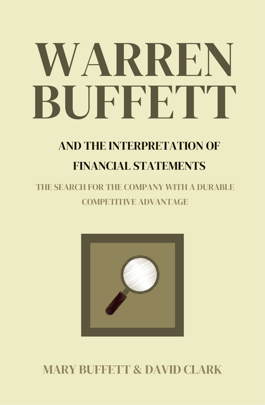 Warren Buffett and the Interpretation of Financial Statements: The Search for the Company with a Durable Competitive Advantage Book by David Clark and Mary Buffett