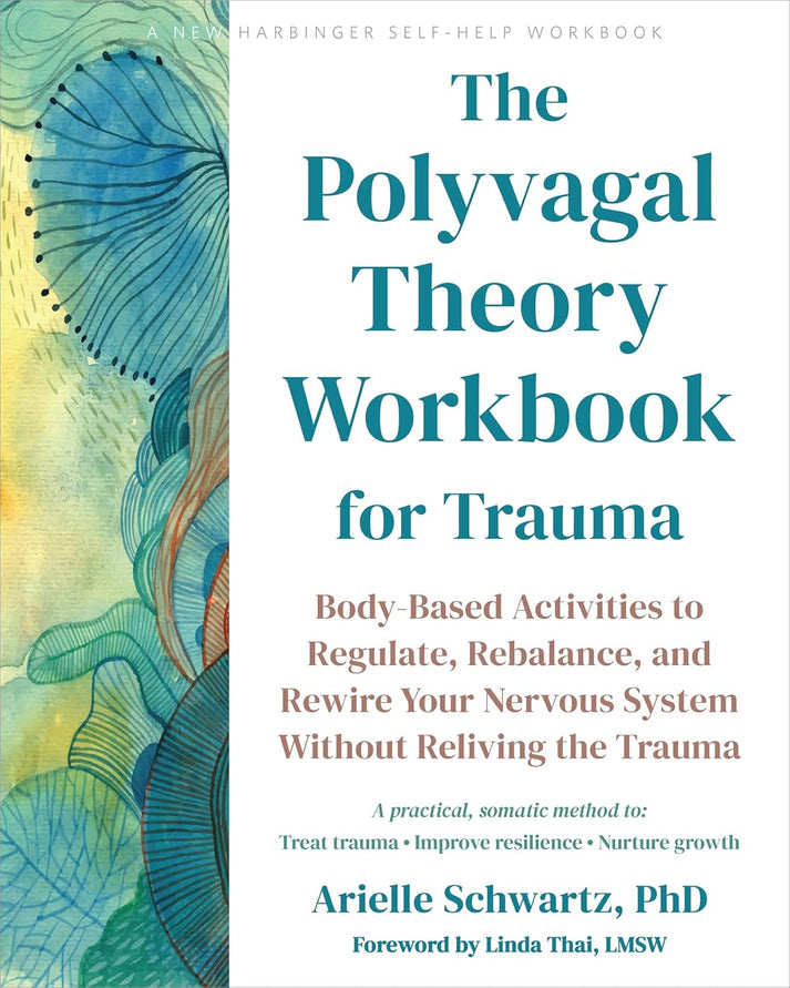 The Polyvagal Theory Workbook for Trauma: Body-Based Activities to Reg ...