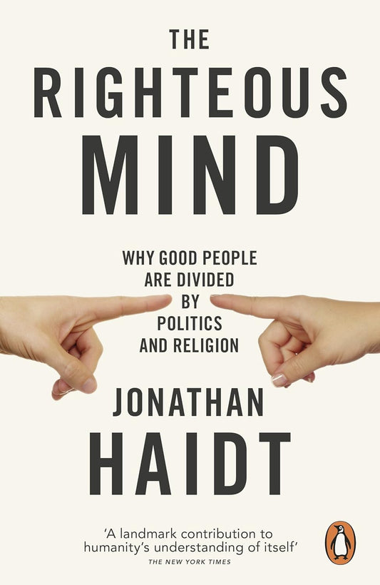 The Righteous Mind: Why Good People Are Divided by Politics and Religion Book by Jonathan Haidt
