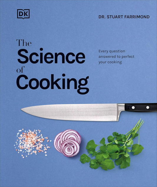 The Science of Cooking: Every Question Answered to Perfect Your Cooking Book by Stuart Farrimond