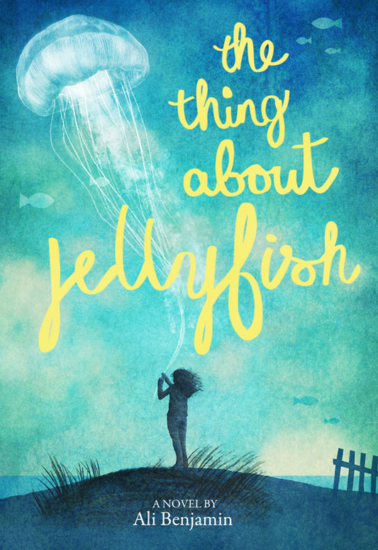 The Thing About Jellyfish Novel by Ali Benjamin