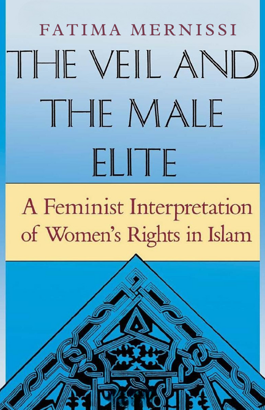 The Veil And The Male Elite: A Feminist Interpretation Of Women's Rights In Islam Book by Fatema Mernissi