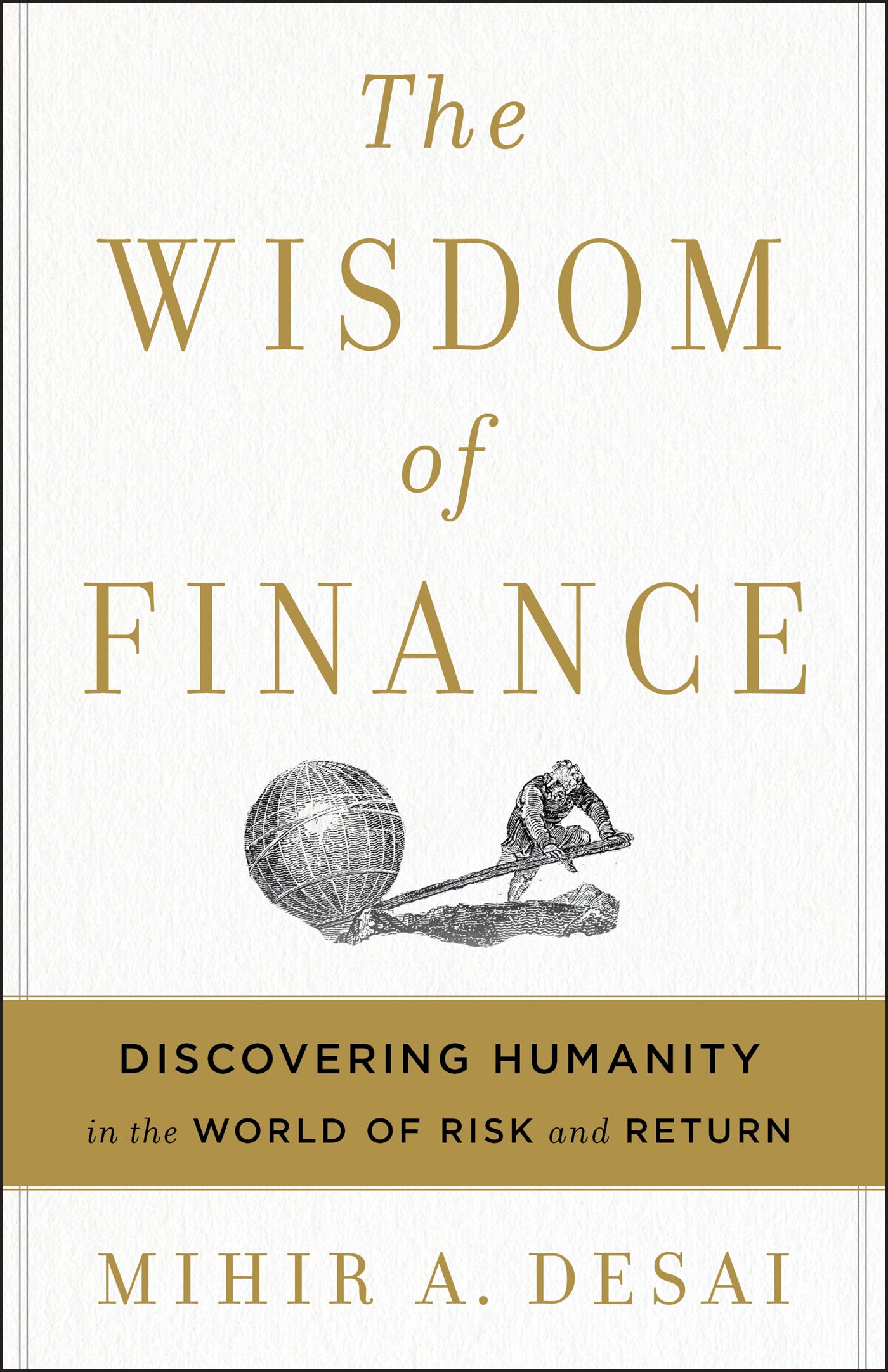 The Wisdom of Finance: Discovering Humanity in the World of Risk and Return Book by Mihir A. Desai