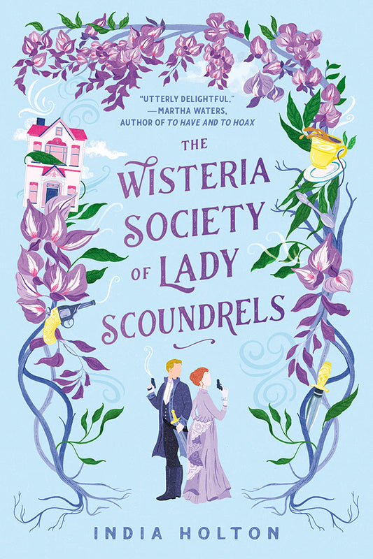 The Wisteria Society of Lady Scoundrels Book by India Holton