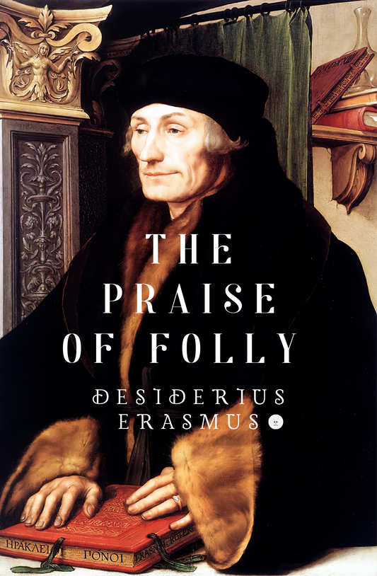 In Praise of Folly: Illustrated with Many Curious Cuts Book by Desiderius Erasmus