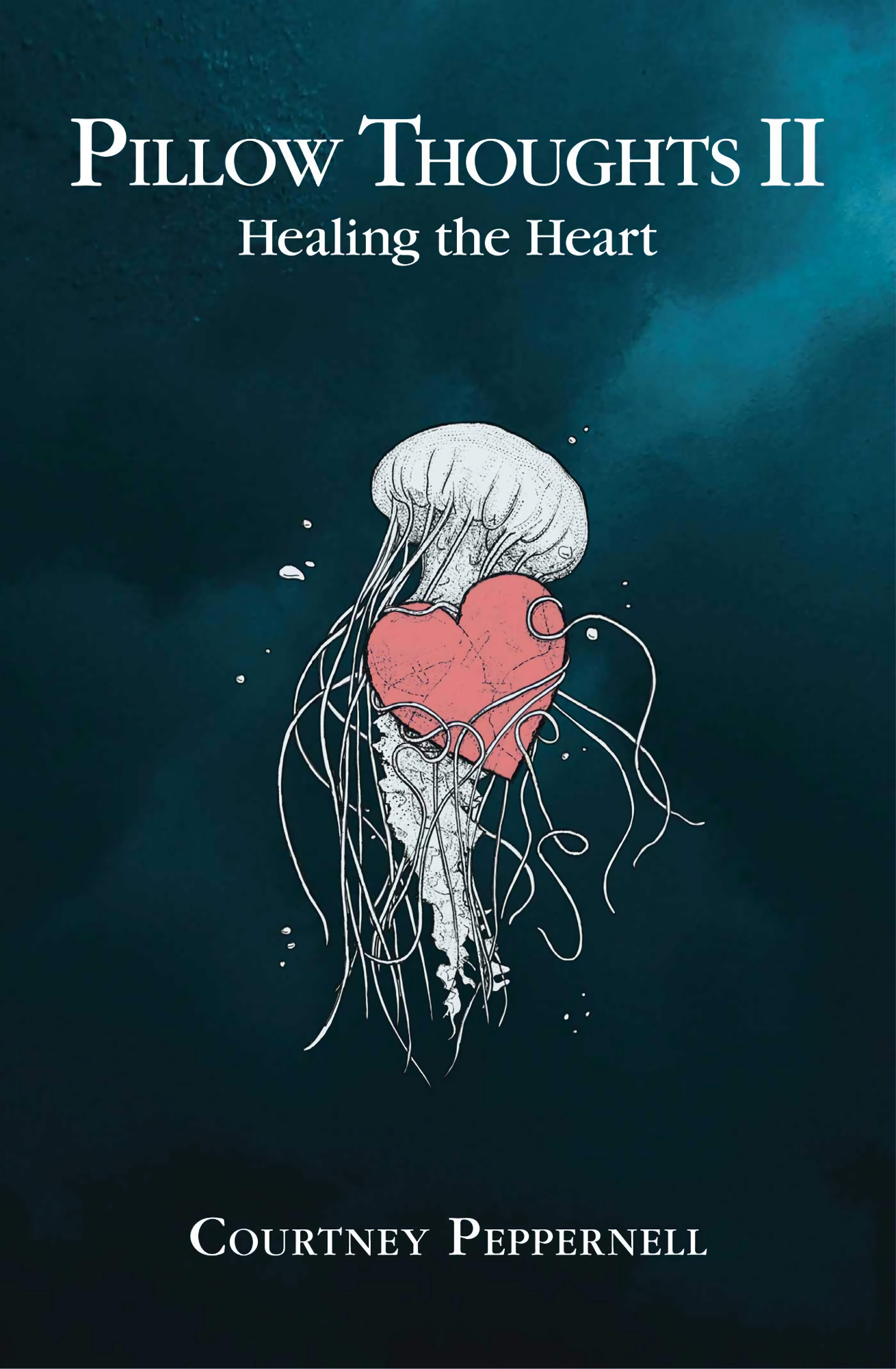 Pillow Thoughts II: Healing the Heart Book by Courtney Peppernell